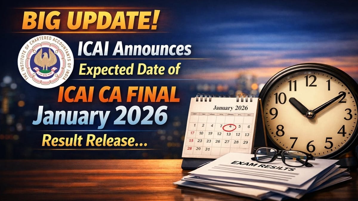 Big Update! ICAI Announces Expected Date of ICAI CA Final January 2026 Result Release