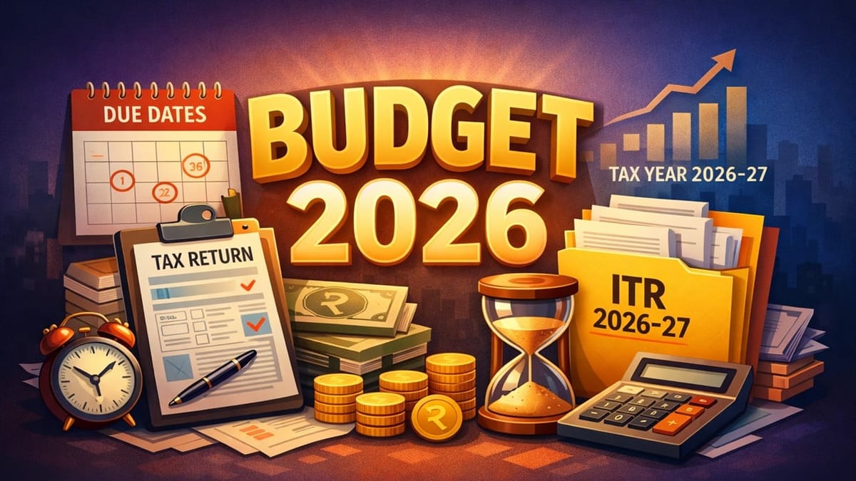 Budget 2026: New Income Tax Return Due Dates for Tax Year 2026-27