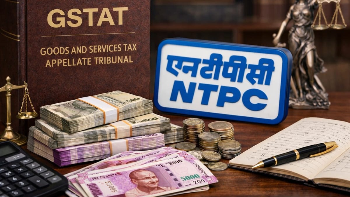 GSTAT Upholds DGAP Findings; Rs. 9.36 Lakh Profiteering Payable to NTPC