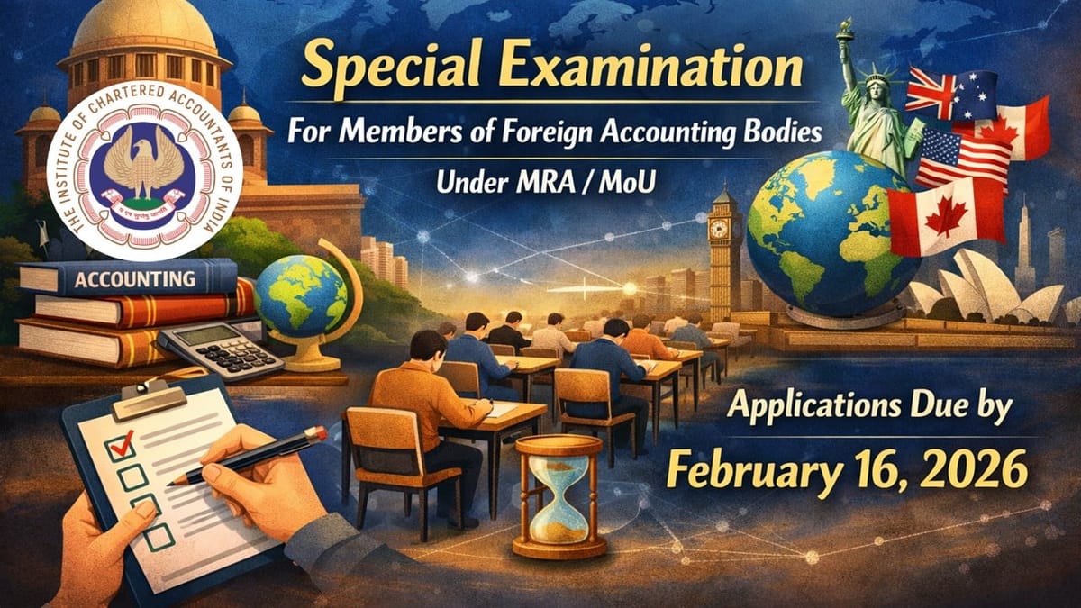 ICAI Announces Special Exam for Foreign Accounting Body Members; Applications Open Till Feb 16, 2026