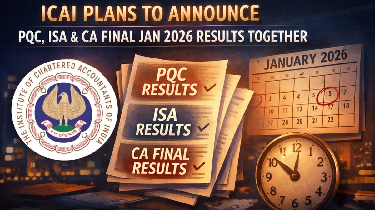 ICAI Plans to Announce PQC, ISA and CA Final Jan 2026 Results Together; Check Expected Release Date