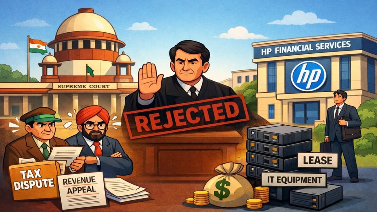 No Grounds to Interfere: SC Rejects Revenue’s Challenge Against HP Financial Services