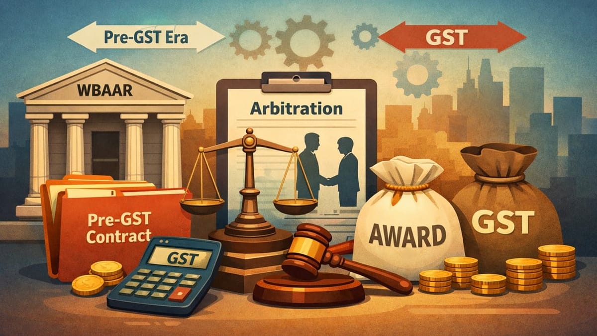 WBAAR Rules on GST Applicability on Arbitration Awards under Pre-GST Contracts