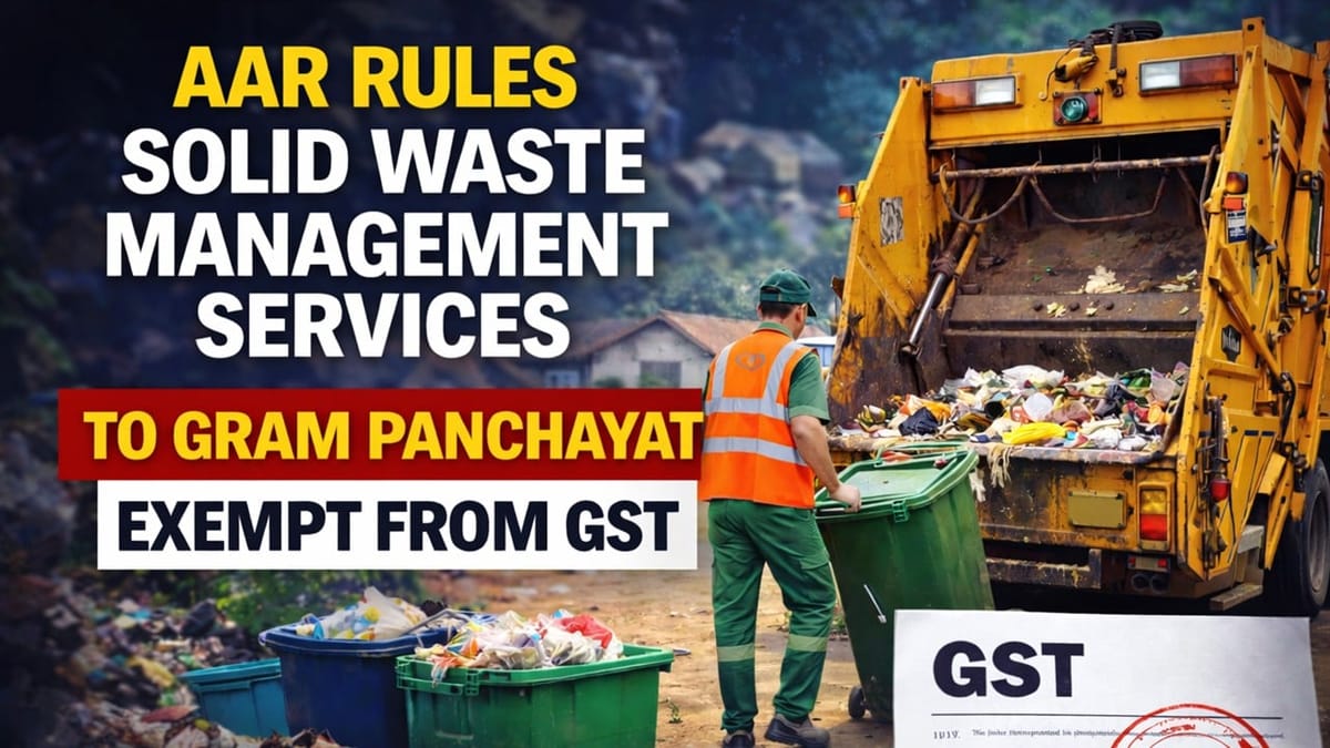 AAR Rules Solid Waste Management Services to Gram Panchayat Exempt from GST