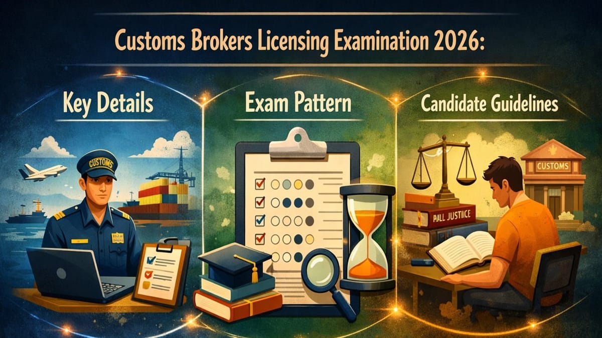 Customs Brokers Licensing Examination 2026: Key Details, Exam Pattern and Candidate Guidelines