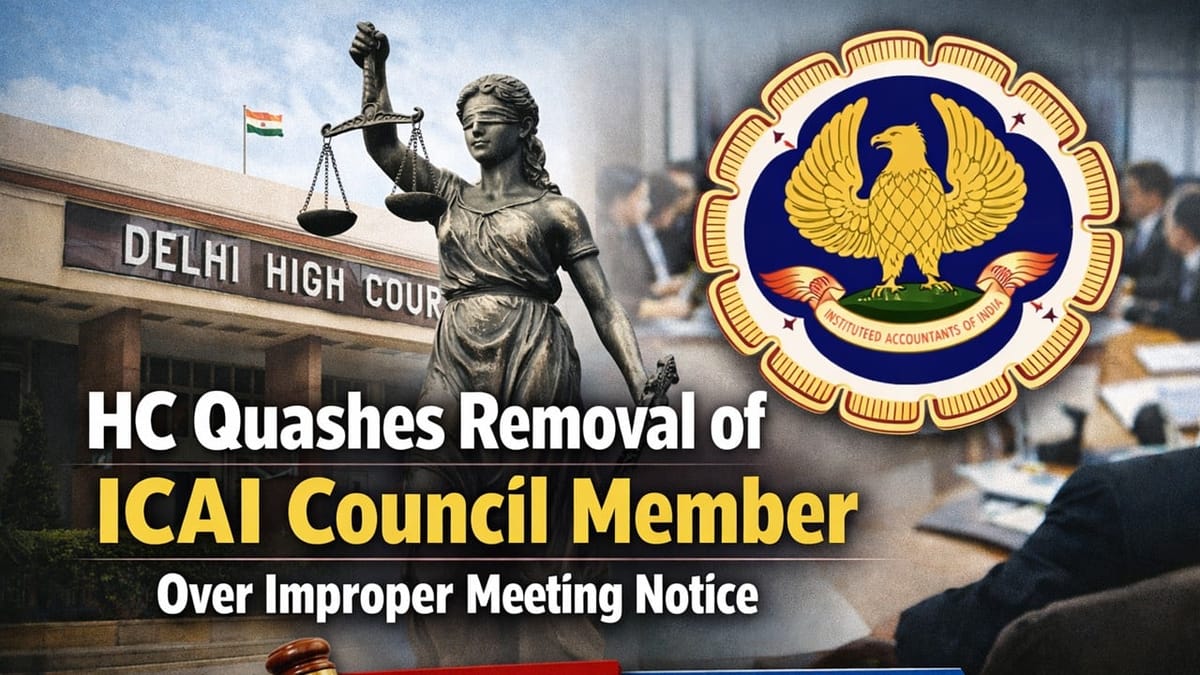 HC Quashes Removal of ICAI Council Member Over Improper Meeting Notice