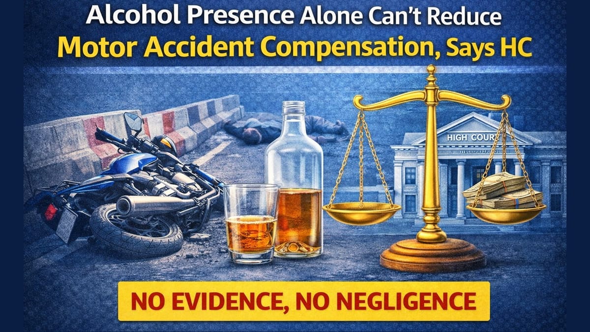 Alcohol Presence Alone Can’t Reduce Motor Accident Compensation, Says HC