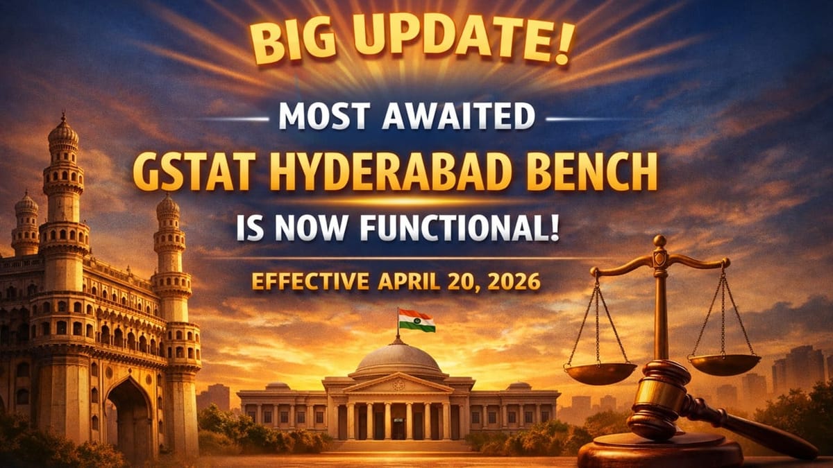 Big Update! Most Awaited GSTAT Hyderabad Bench Is Now Functional: Effective April 20, 2026