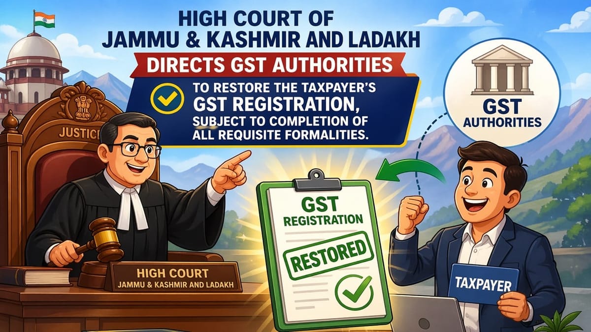 HC Directs Tax Authorities to Restore GST Registration Subject to Certain Conditions