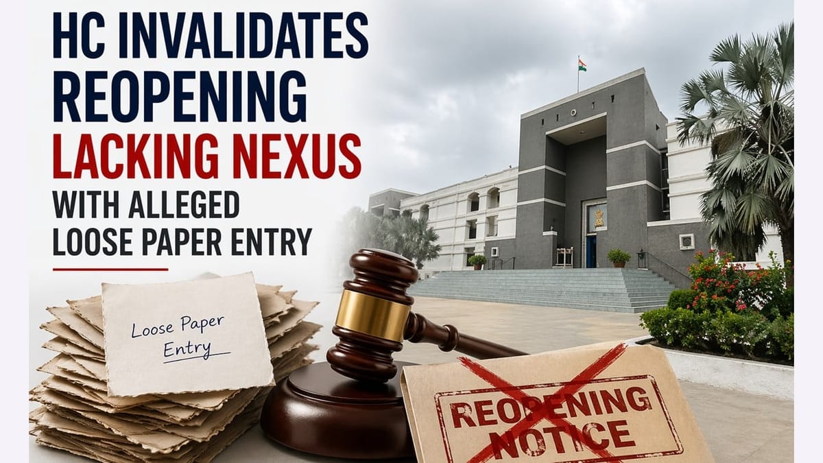 HC Invalidates Reopening Lacking Nexus with Alleged Loose Paper Entry