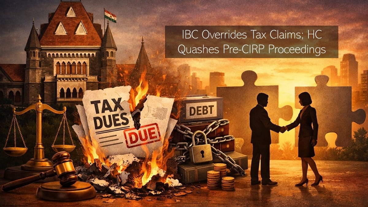 IBC Overrides Tax Claims; HC Quashes Pre-CIRP Proceedings