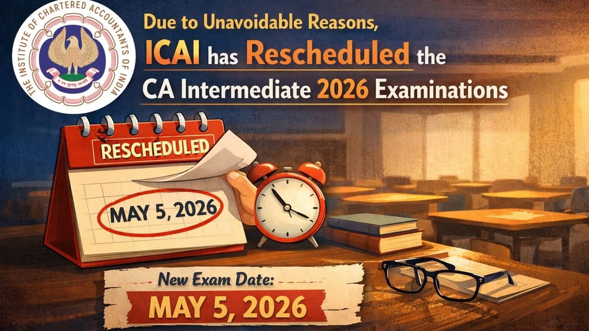 Important Update: ICAI Re-Schedules CA Intermediate Examination 2026 Across India and Abroad