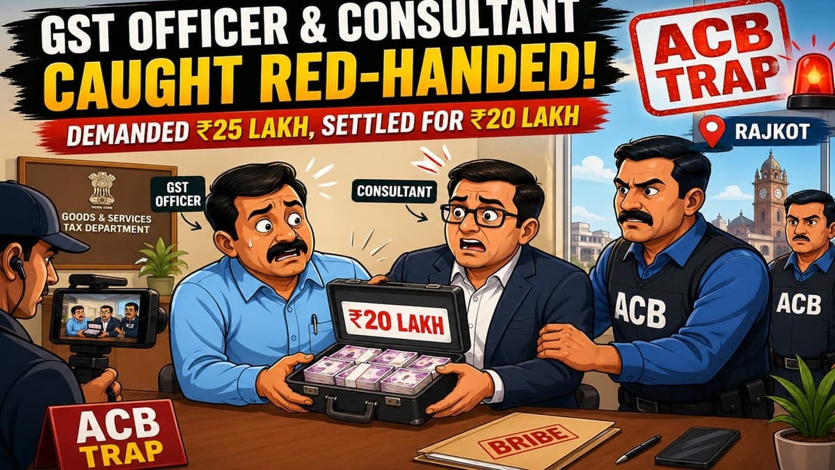 GST Officer Caught Taking Rs 20 Lakh Bribe to Settle Fraud Case in Rajkot