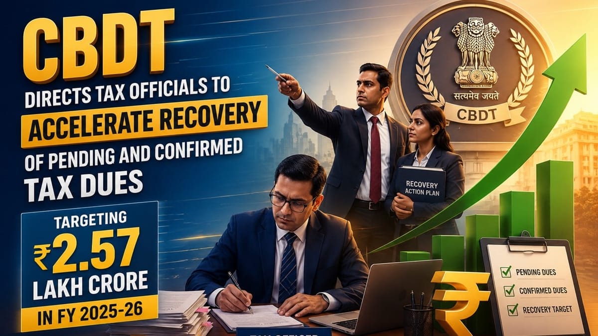 CBDT Cracks Down on Pending Tax Dues with Massive Rs 2.57 Lakh Crore Recovery Plan
