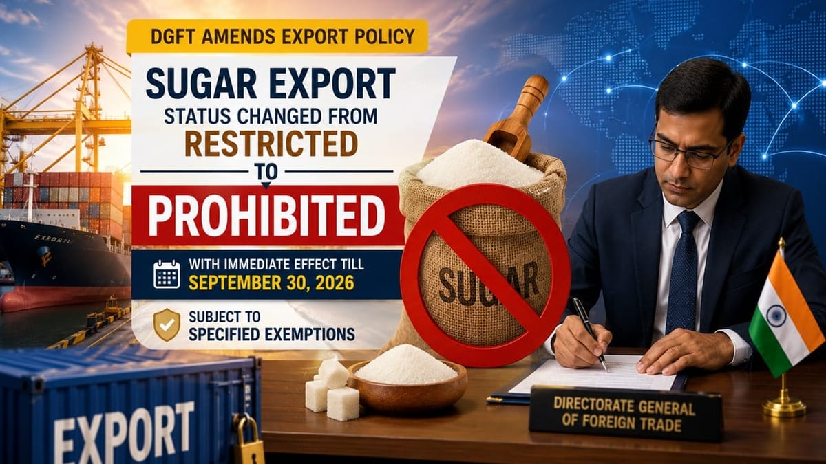DGFT Bans Sugar Exports Till September 2026; Policy Shifted from ‘Restricted’ to ‘Prohibited’