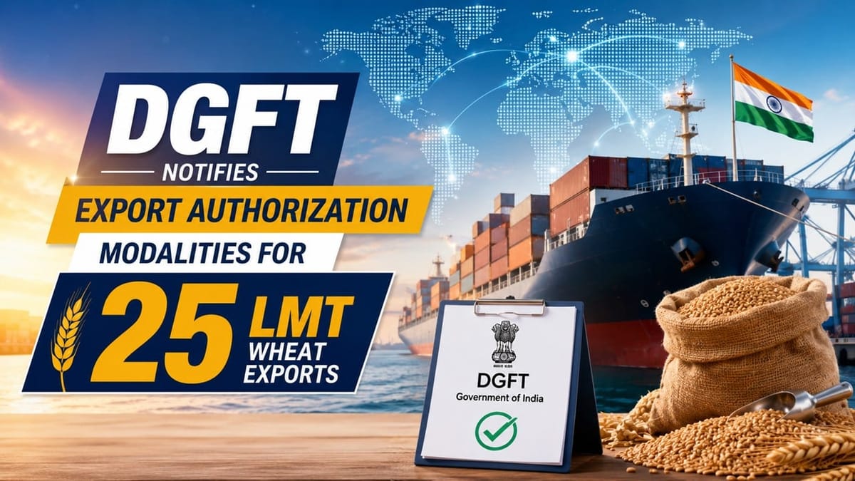 DGFT Notifies Export Authorization Modalities for 25 LMT Wheat Exports