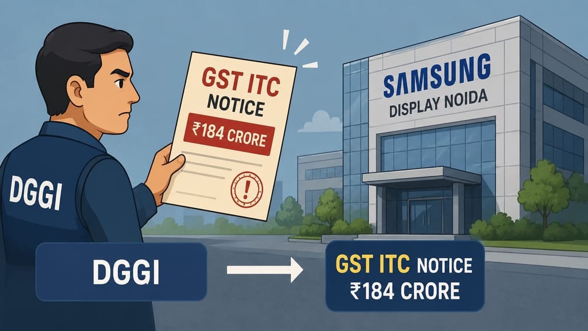 DGGI Issues Rs 184 Crore GST ITC Notice to Samsung Display Noida