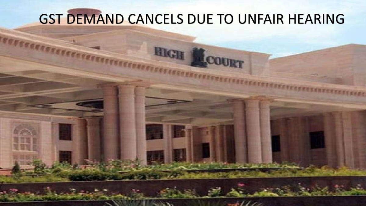 Allahabad High Court quashes Rs. 145 Crore GST Demand for Unfair Hearing