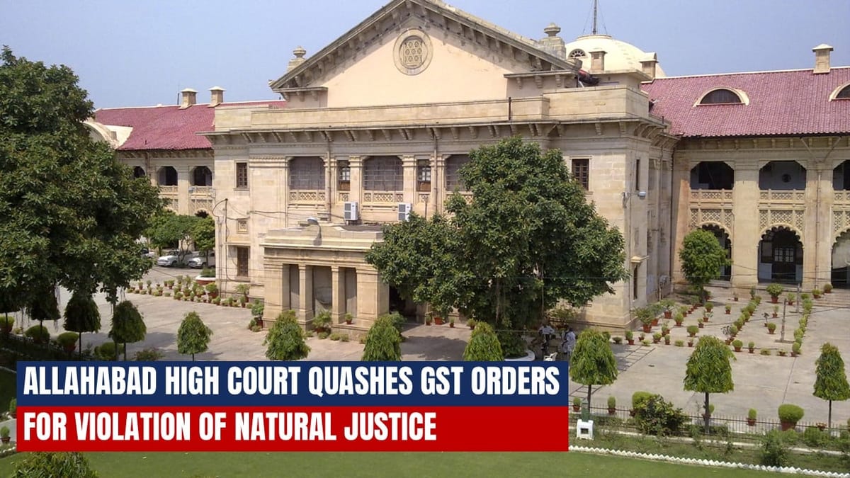 Personal hearing Date same as for filing of reply: High Court quashes GST Orders for Violation of Natural Justice