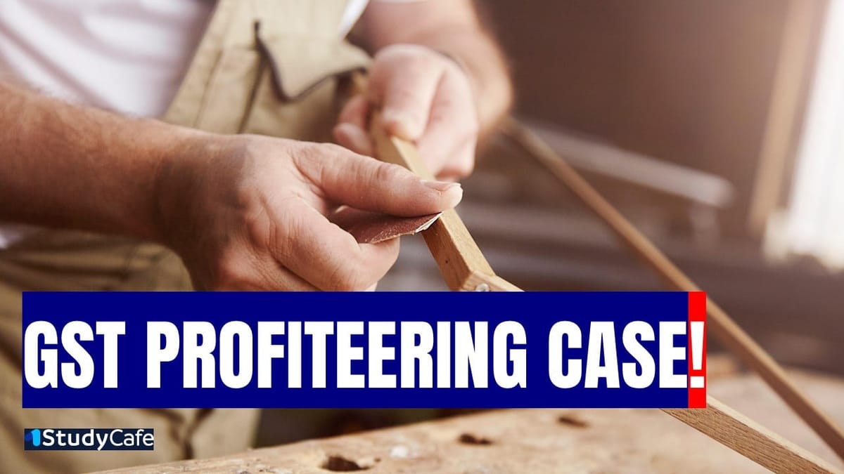 No GST Profiteering Found as Builder Already Passed Tax Benefits to Homebuyers
