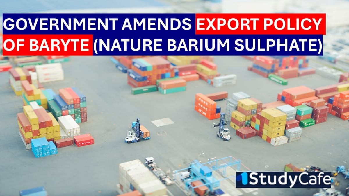 Government Amendment on Export of Baryte under Foreign Trade Policy 2023 [Read Notification]