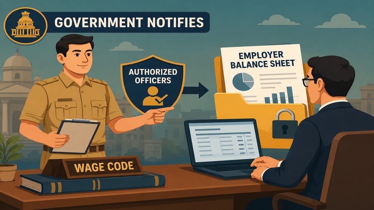 Government Notifies Officers Empowered to Access Employer Balance Sheets under Wage Code