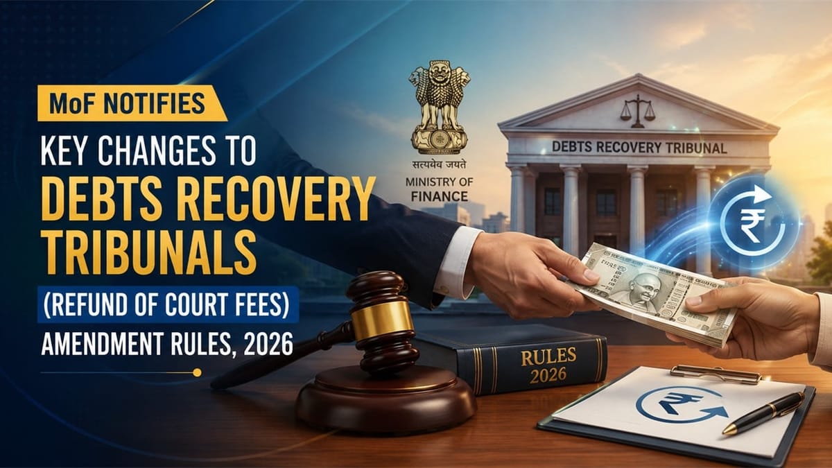 Govt Eases Court Fee Refund Process Under DRT Rules Effective May 19, 2026
