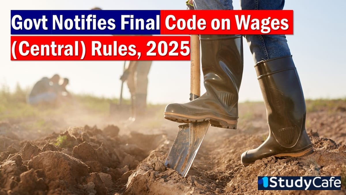 Govt Notifies Final Code on Wages (Central) Rules, 2025: 17 Old Labour Rules Replaced