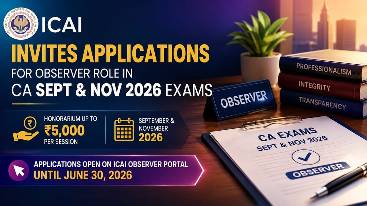 ICAI Invites Applications for Observer Role in CA Sept and Nov 2026 Exams; Honorarium up to Rs 5,000 Per Session