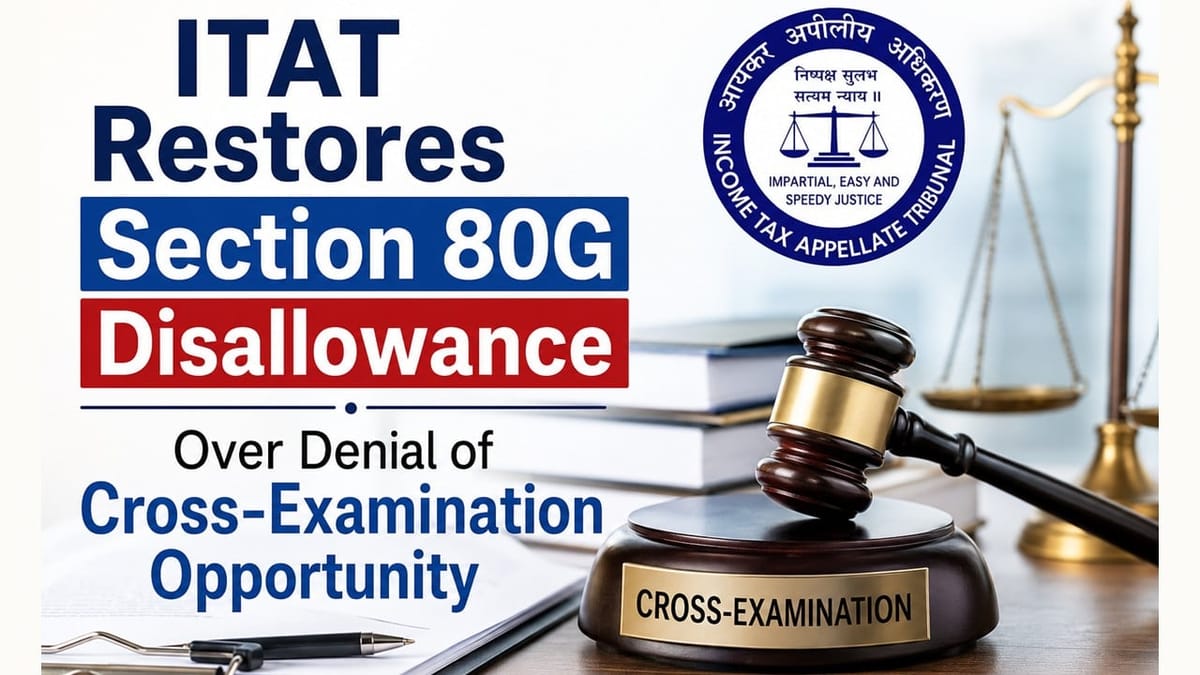 ITAT Restores Section 80G Disallowance Over Denial of Cross-Examination Opportunity