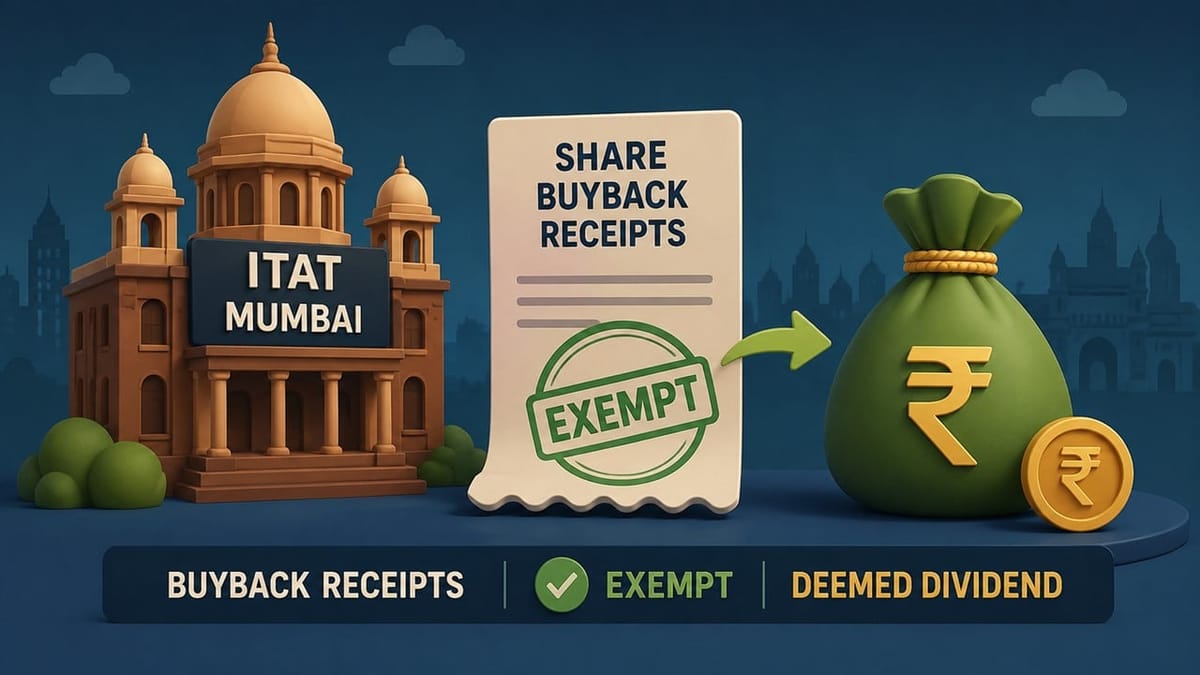 ITAT Mumbai Treats Share Buyback Receipts as Exempt Deemed Dividend
