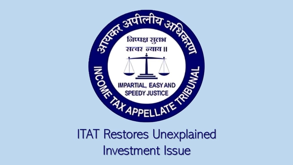 Section 69 Addition Remanded After ITAT Condones Filing Delay