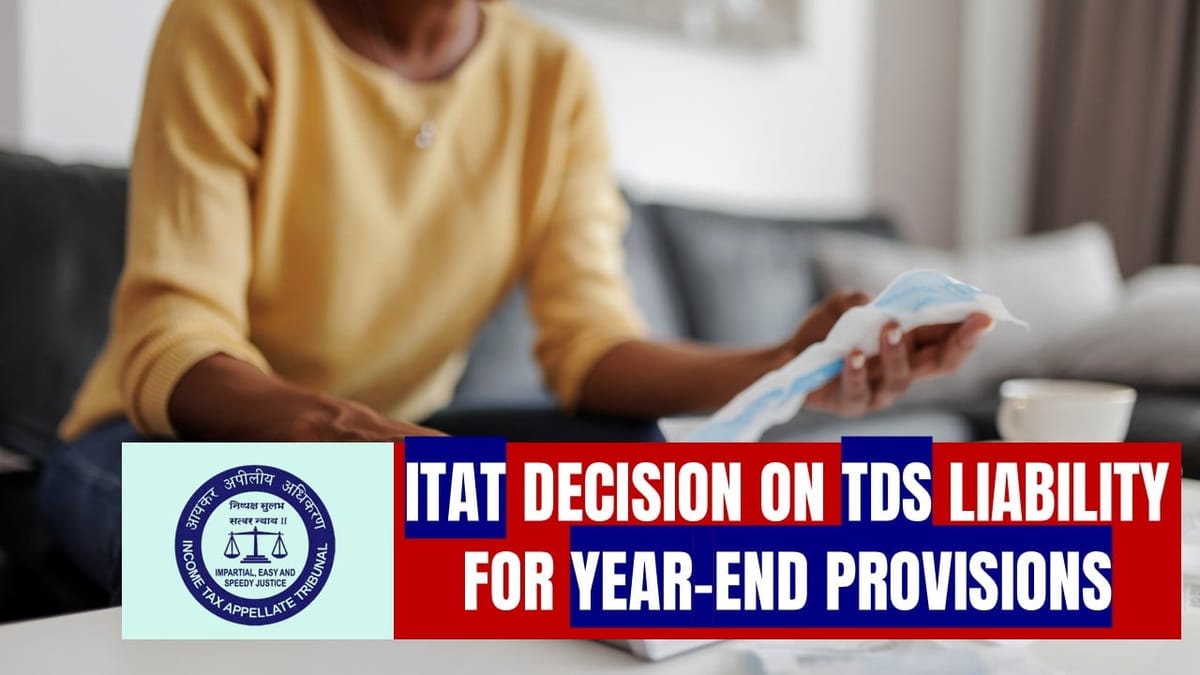 TDS applicable on year-end provisions; TDS on salaries required only required at payment time: ITAT