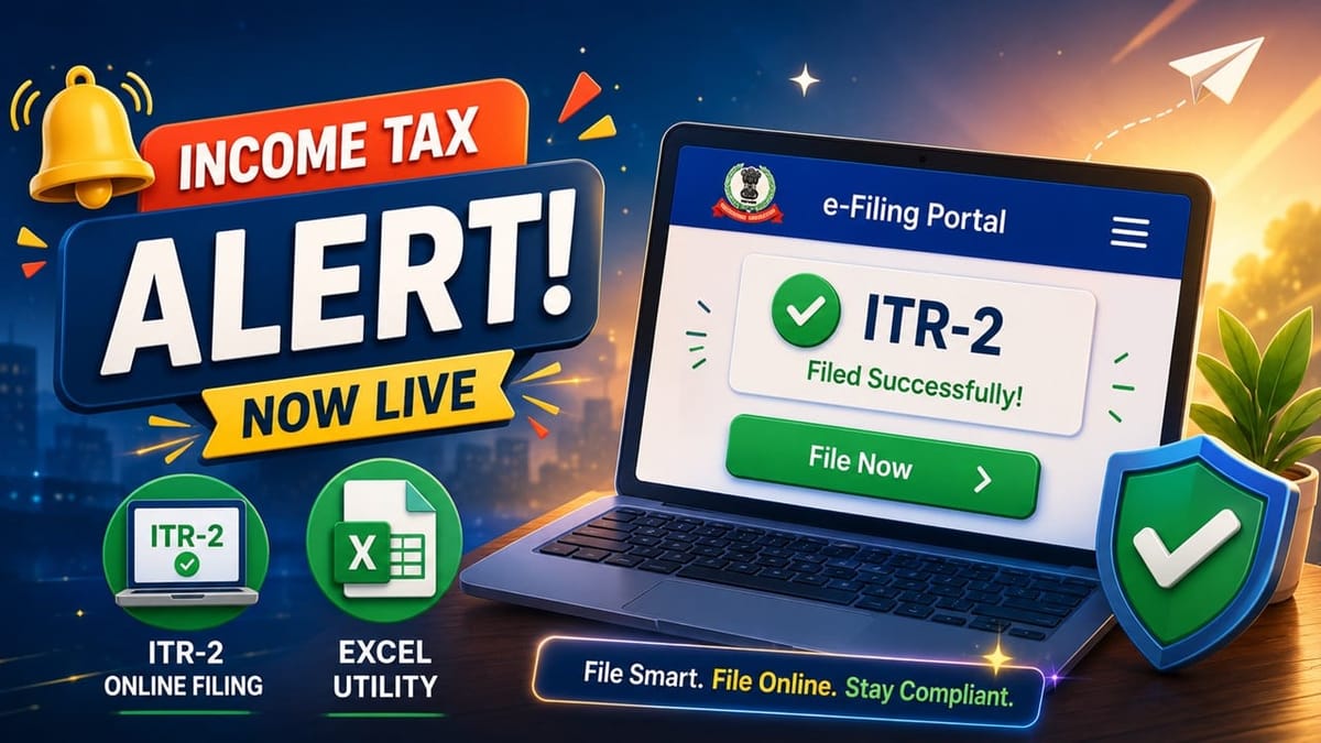 Income Tax Alert: ITR-2 Online Filing and Excel Utility Now Live on e-Filing Portal