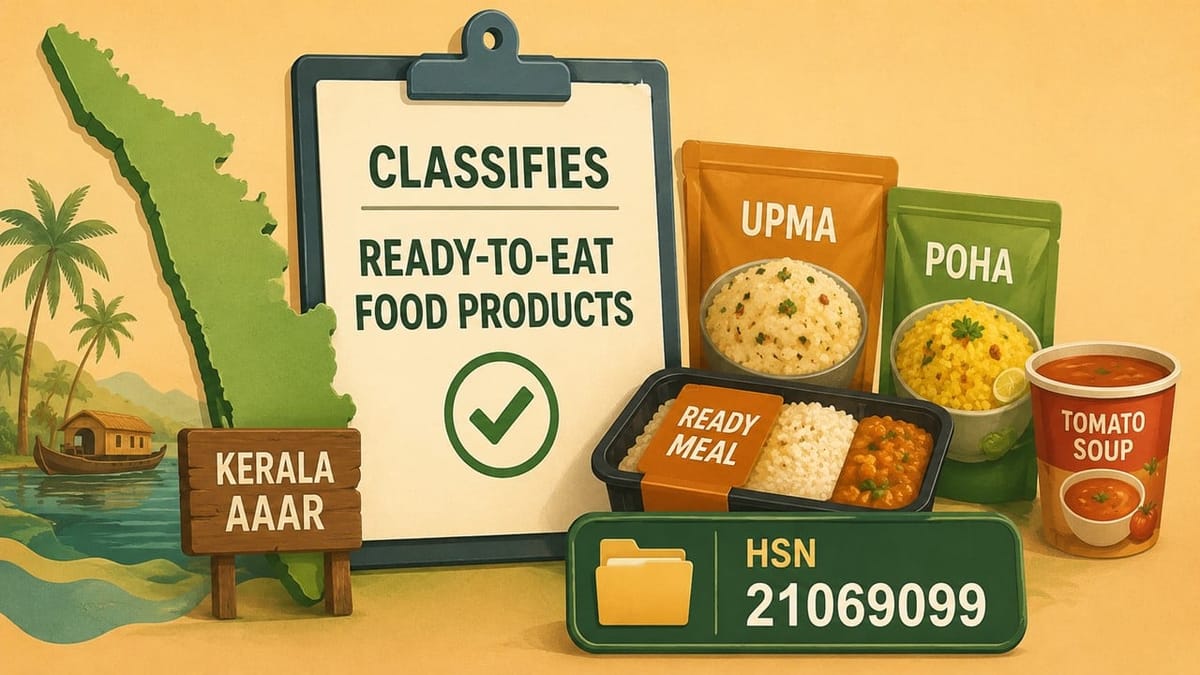 Kerala AAAR Classifies Ready-to-Eat Food Products Under Residuary HSN 21069099