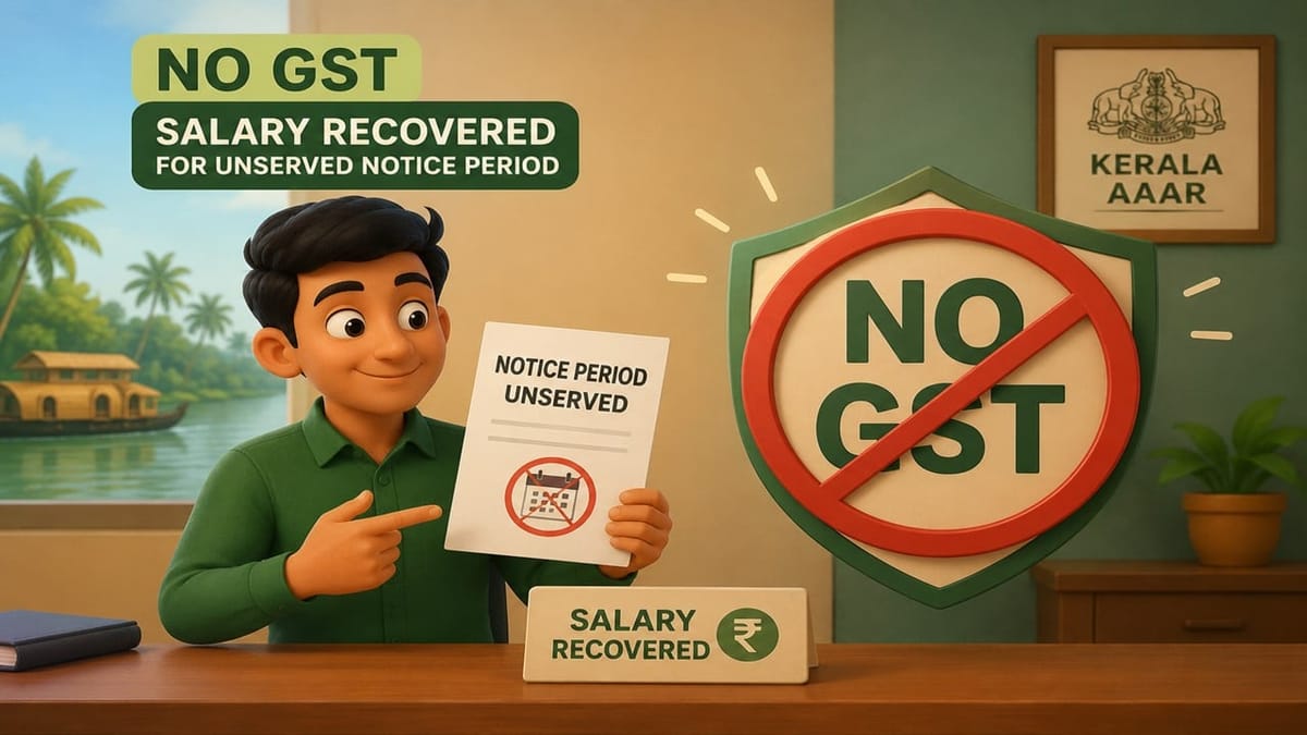 Kerala AAAR: No GST on Salary Recovered for Unserved Notice Period