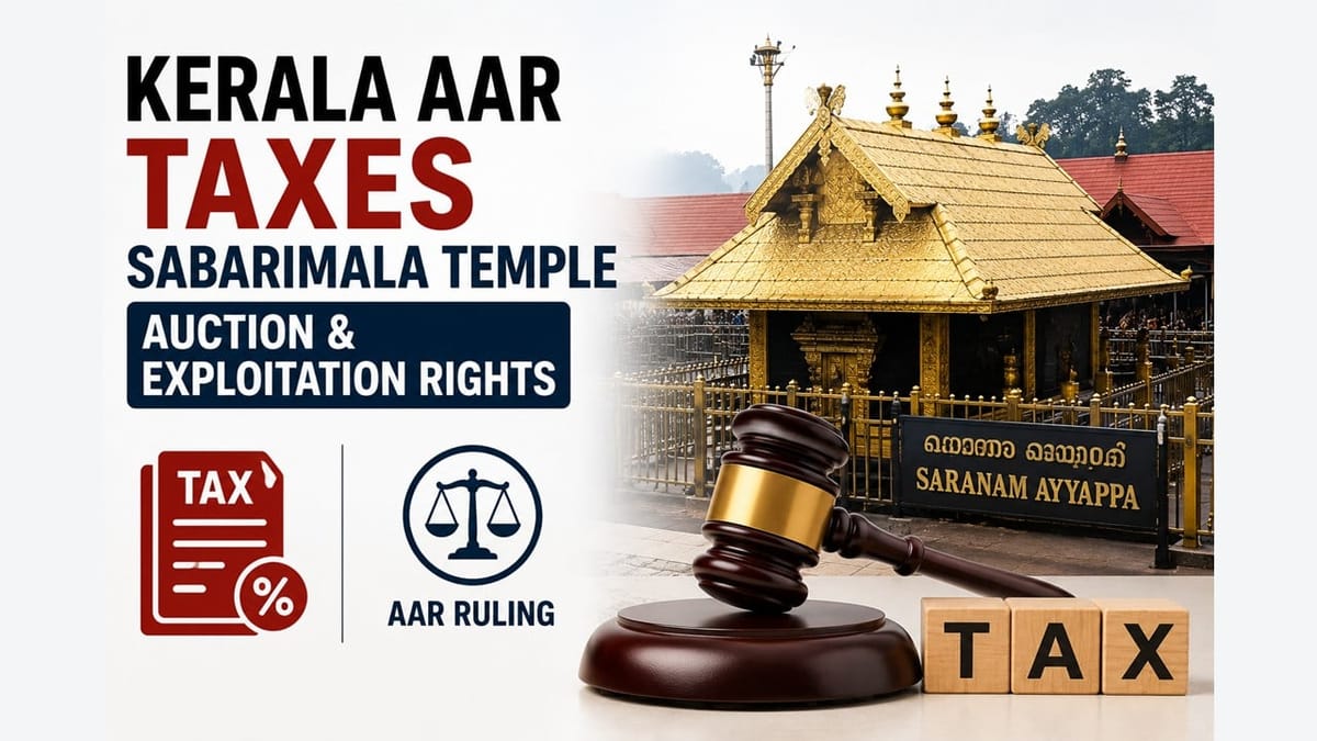 GST: Kerala AAR Taxes Sabarimala Temple Auction and Exploitation Rights