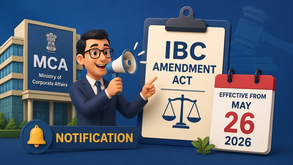 MCA Notifies Key Provisions of IBC Amendment Act Effective from May 26, 2026