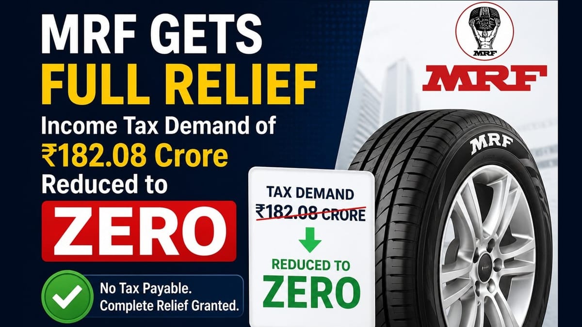 MRF Gets Full Relief as Rs. 182.08 Crore Income Tax Demand Reduced to Nil