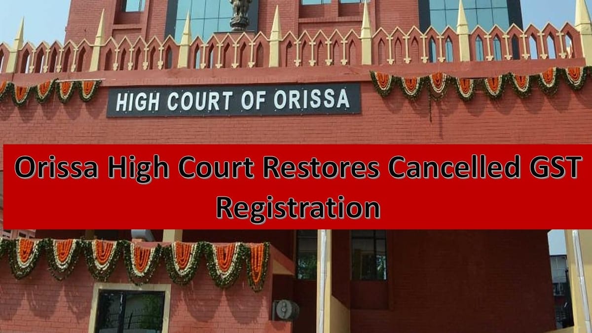 Orissa High Court Restores GST Registration on Payment of Dues and filing of Returns