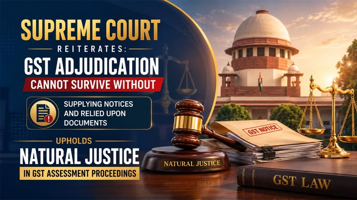 SC Upholds Natural Justice Requirement in GST Assessment Proceedings