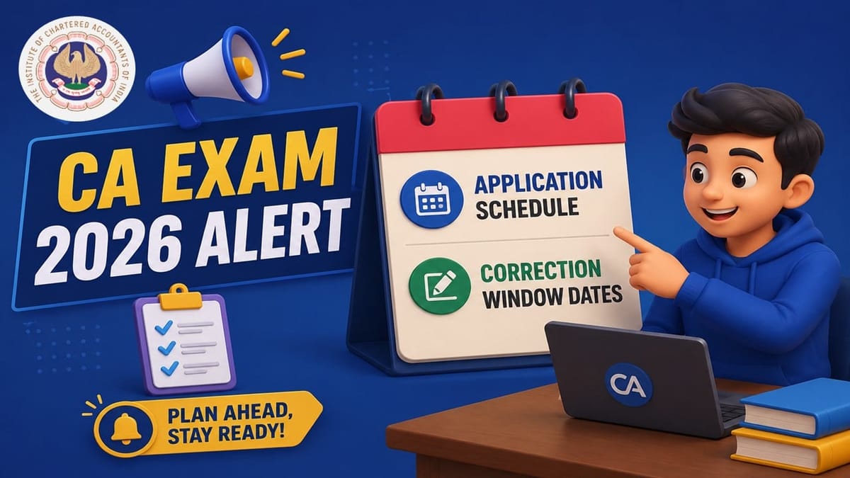 CA Exam 2026 Alert: ICAI Releases Application Schedule and Correction Window Dates