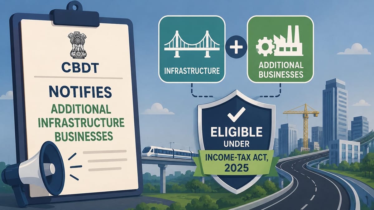 CBDT Notifies Additional Infrastructure Businesses as Eligible Under Income-tax Act, 2025