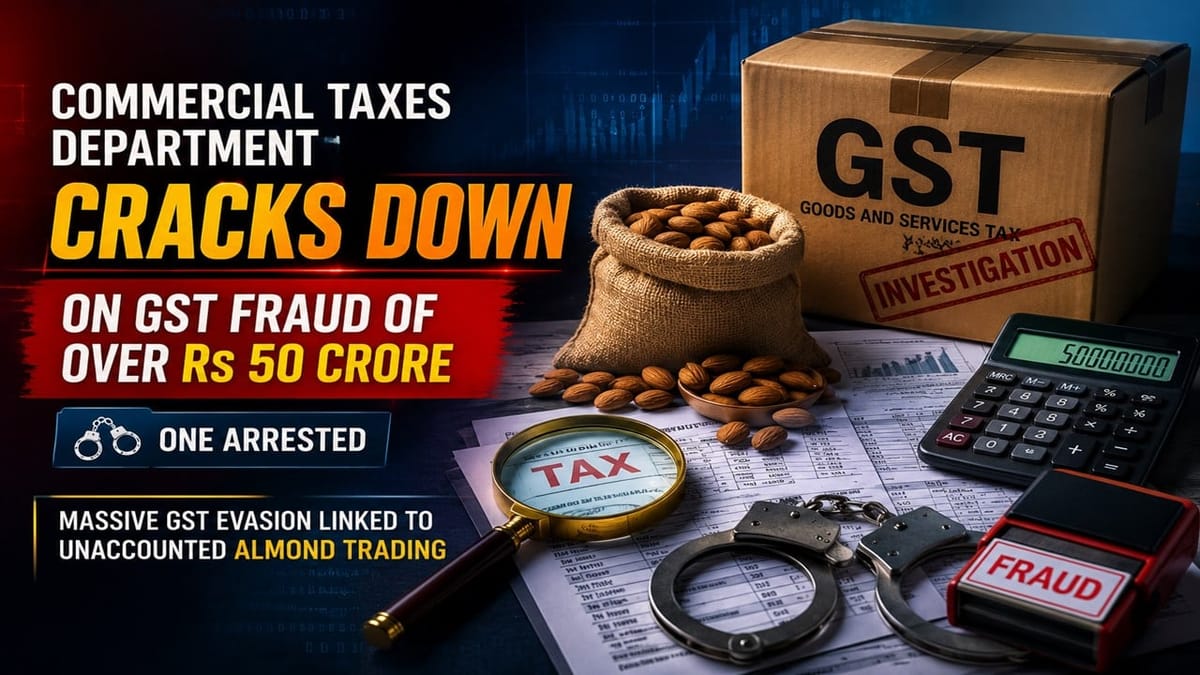 Commercial Taxes Department Cracks Down on GST Fraud of Over Rs 50 Crore; One Arrested