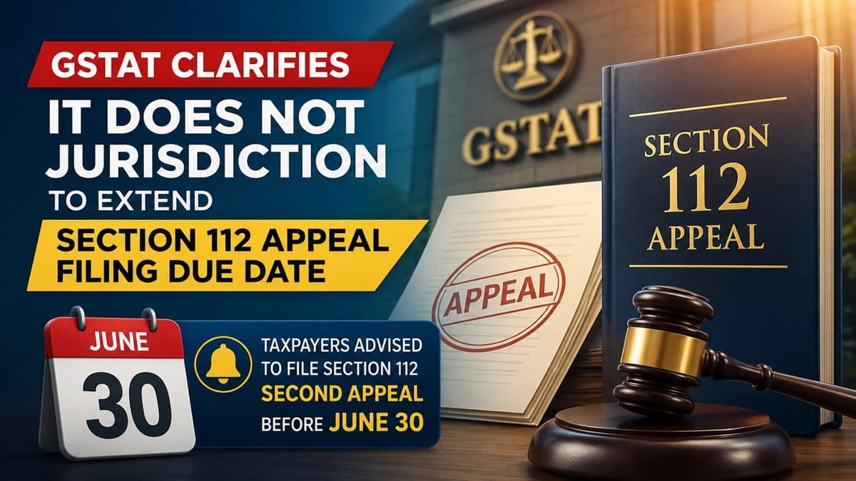GSTAT has No Jurisdiction to Extend Due Date: 30th June last date to clear backlog of appeals
