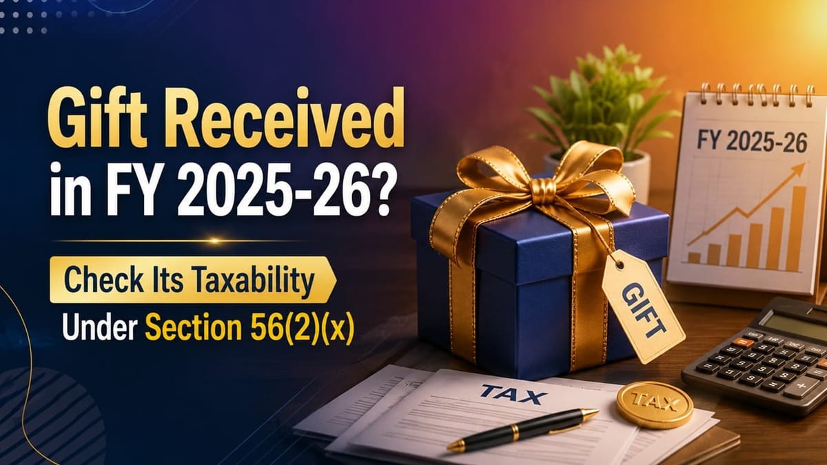Gift Received in FY 2025-26? Check Its Taxability Under Income Tax