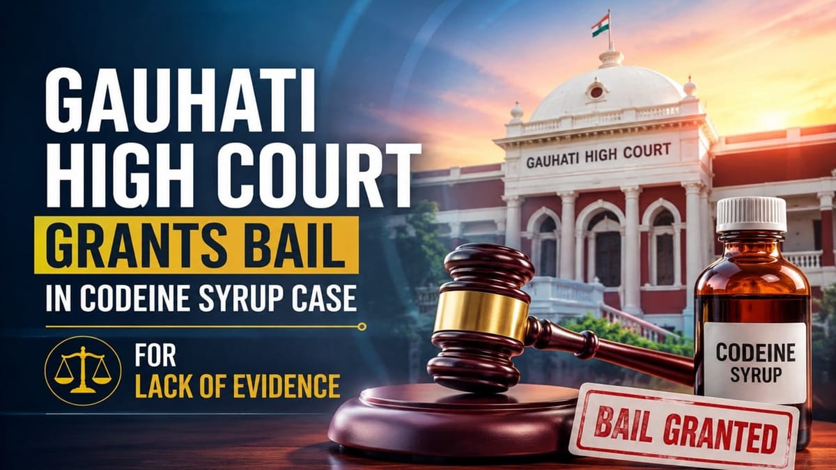 HC Grants Bail in Codeine Syrup Case for Lack of Evidence