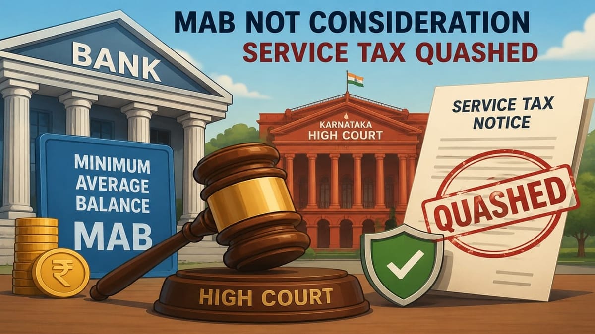 HC Quashes Service Tax Notices on Minimum Balance Banking Services, Rules MAB is Not Consideration