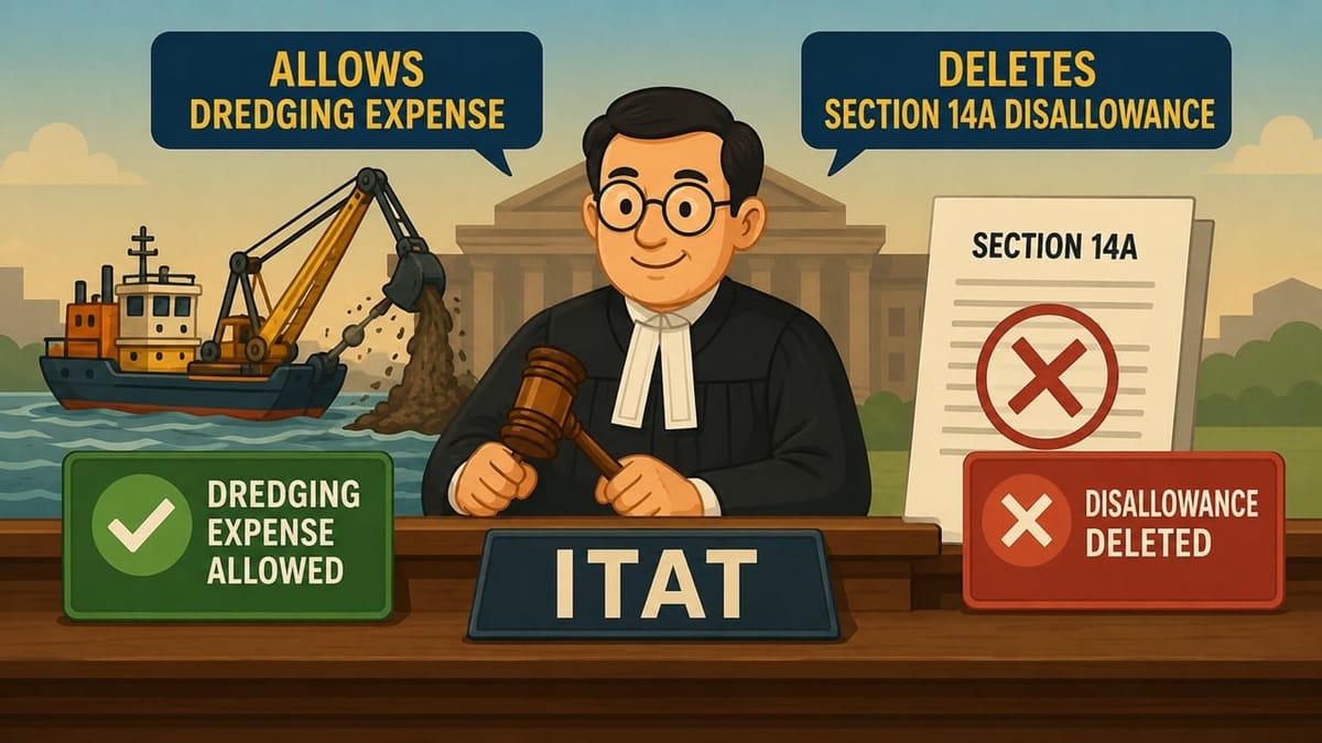 Jetty Operator Wins Rs. 4.49 Crore Dredging Expense Claim; ITAT Deletes Section 14A Disallowance and Remands Form 26AS Mismatch Addition