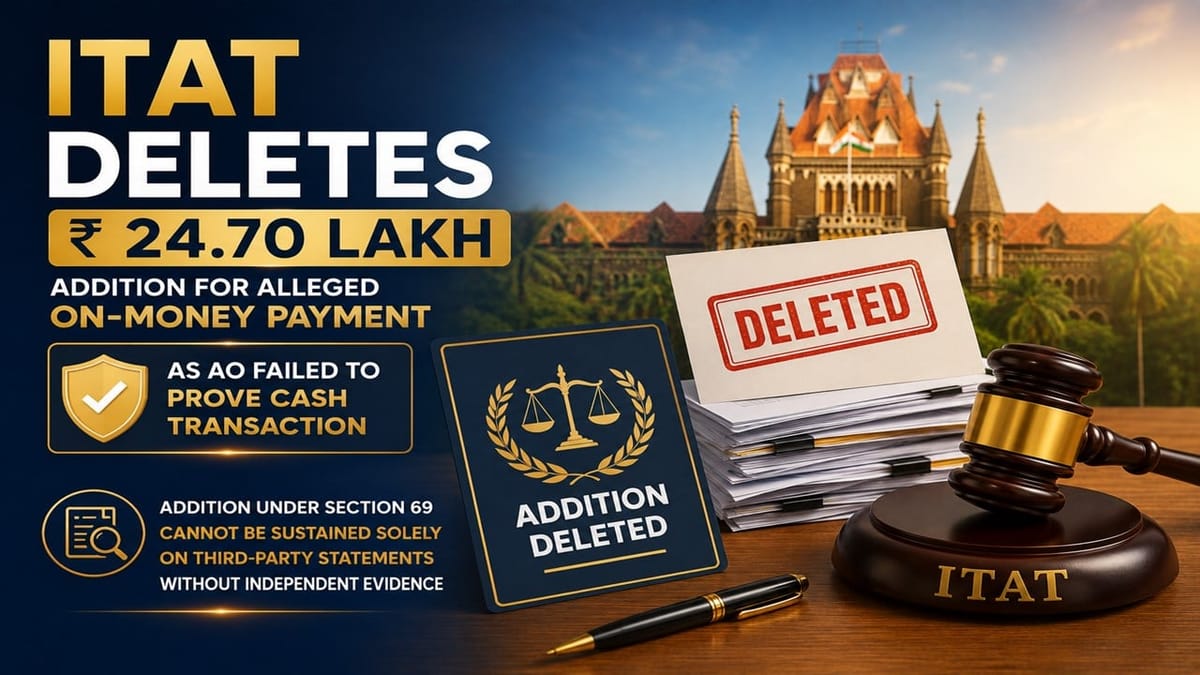 ITAT Deletes Rs 24.70 Lakh Addition for Alleged On-Money Payment as AO ...